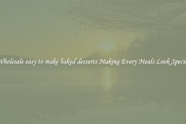 Wholesale easy to make baked desserts Making Every Meals Look Special