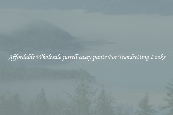 Affordable Wholesale jurrell casey pants For Trendsetting Looks