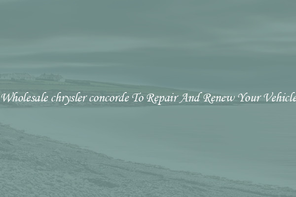Wholesale chrysler concorde To Repair And Renew Your Vehicle
