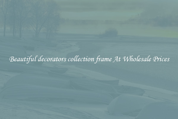 Beautiful decorators collection frame At Wholesale Prices