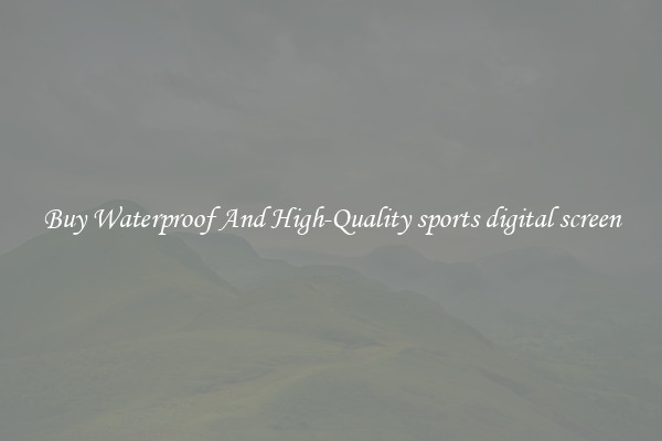 Buy Waterproof And High-Quality sports digital screen