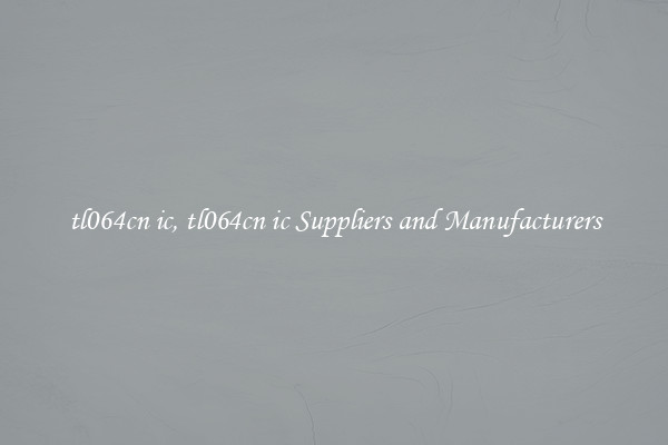tl064cn ic, tl064cn ic Suppliers and Manufacturers