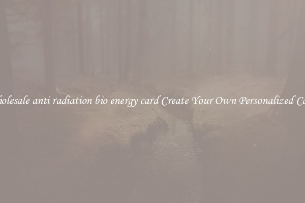 Wholesale anti radiation bio energy card Create Your Own Personalized Cards