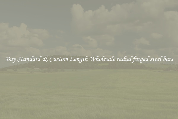 Buy Standard & Custom Length Wholesale radial forged steel bars
