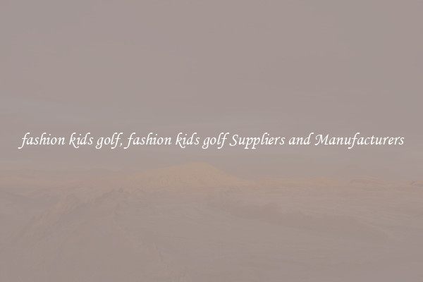fashion kids golf, fashion kids golf Suppliers and Manufacturers