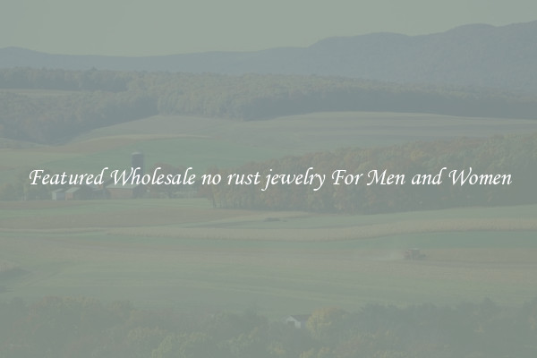 Featured Wholesale no rust jewelry For Men and Women