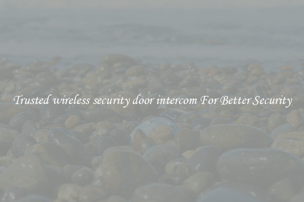 Trusted wireless security door intercom For Better Security