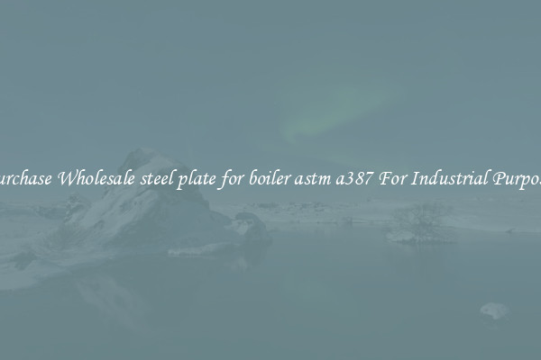 Purchase Wholesale steel plate for boiler astm a387 For Industrial Purposes