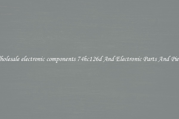 Wholesale electronic components 74hc126d And Electronic Parts And Pieces