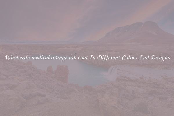 Wholesale medical orange lab coat In Different Colors And Designs