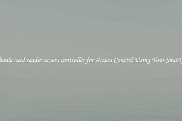 Wholesale card reader access controller for Access Control Using Your Smartphone