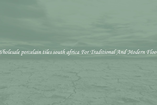Wholesale porcelain tiles south africa For Traditional And Modern Floors