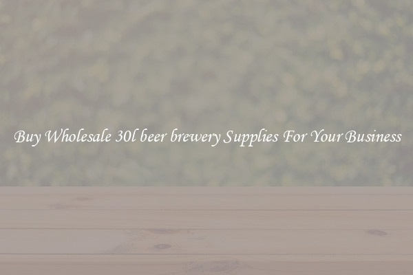 Buy Wholesale 30l beer brewery Supplies For Your Business