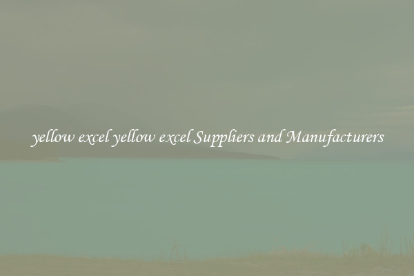 yellow excel yellow excel Suppliers and Manufacturers