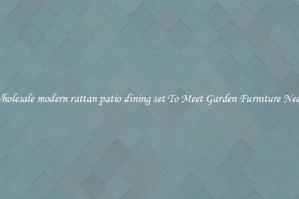 Wholesale modern rattan patio dining set To Meet Garden Furniture Needs