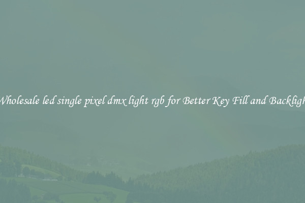 Wholesale led single pixel dmx light rgb for Better Key Fill and Backlight