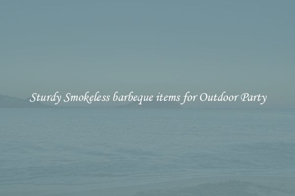 Sturdy Smokeless barbeque items for Outdoor Party