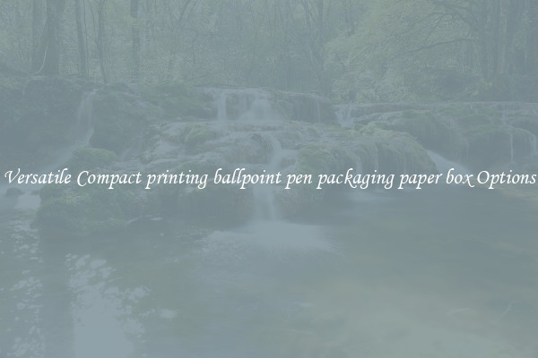 Versatile Compact printing ballpoint pen packaging paper box Options