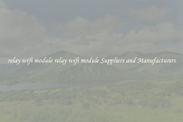 relay wifi module relay wifi module Suppliers and Manufacturers