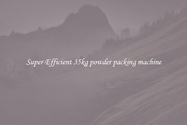 Super-Efficient 35kg powder packing machine