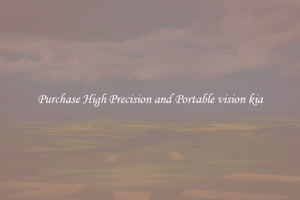 Purchase High Precision and Portable vision kia
