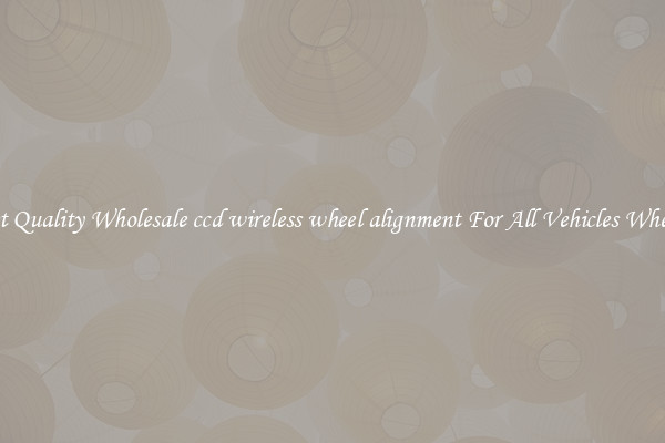 Get Quality Wholesale ccd wireless wheel alignment For All Vehicles Wheels