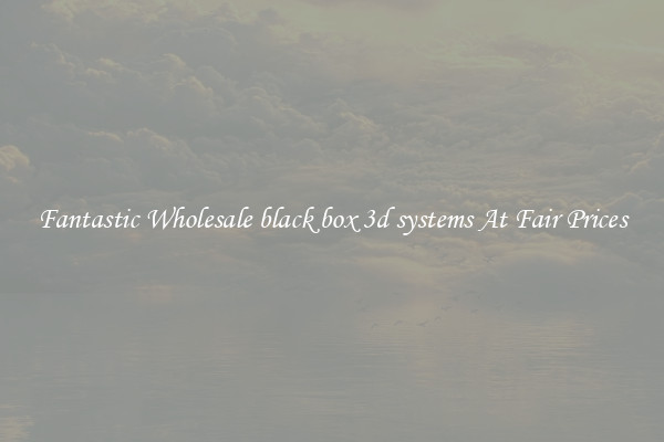Fantastic Wholesale black box 3d systems At Fair Prices