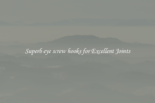 Superb eye screw hooks for Excellent Joints