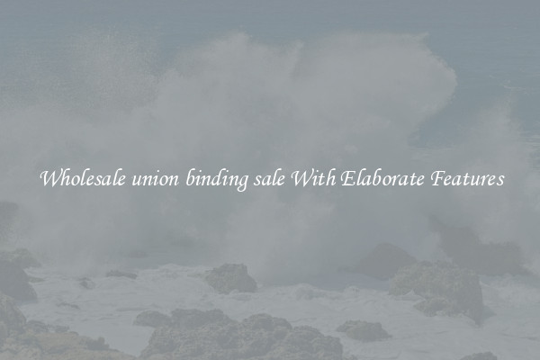 Wholesale union binding sale With Elaborate Features