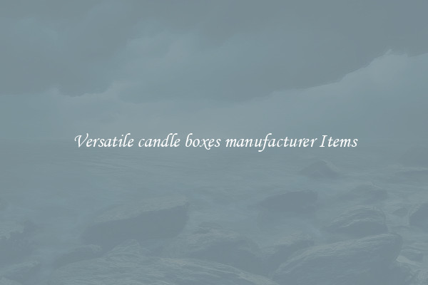Versatile candle boxes manufacturer Items