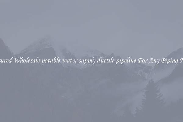 Featured Wholesale potable water supply ductile pipeline For Any Piping Needs