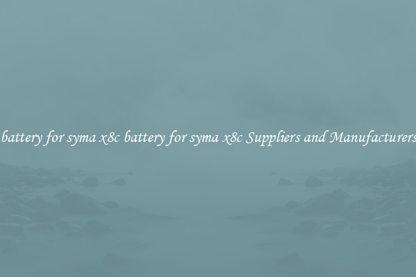 battery for syma x8c battery for syma x8c Suppliers and Manufacturers